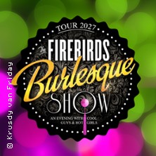 The Firebirds Burlesque Show 05.03.2027 Konzert- und Ballhaus Neue Welt