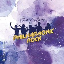 Philharmonic Rock - True Colors 24.04.2027 Neuberinhaus Reichenbach