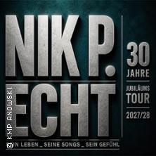 Nik P. – ECHT - 30 Jahre Jubiläumstour 2027/28 08.04.2027 Konzert- und Ballhaus Neue Welt