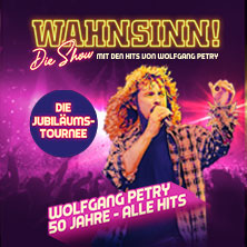WAHNSINN! Die Show 2027 - Die Jubiläumstournee - Mit den Hits von Wolfgang Petry 14.03.2027 Sparkassen-Arena