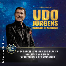 Die Hommage an Udo Jürgens - Das Konzert mit Alex Parker & special guest 08.05.2027 Vogtlandhalle Greiz