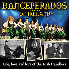 Danceperados of Ireland - Life, love and lore of the Irish Travellers Tour 20.01.2027 STADTHALLE LIMBACH-OBERFROHNA