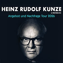 Heinz Rudolf Kunze & Verstärkung - Angebot und Nachfrage Tour 01.11.2026 Sparkassen-Arena