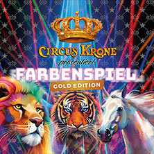 CIRCUS KRONE präsentiert FARBENSPIEL - Gold Edition 27.06.2026 Platz der Völkerfreundschaft